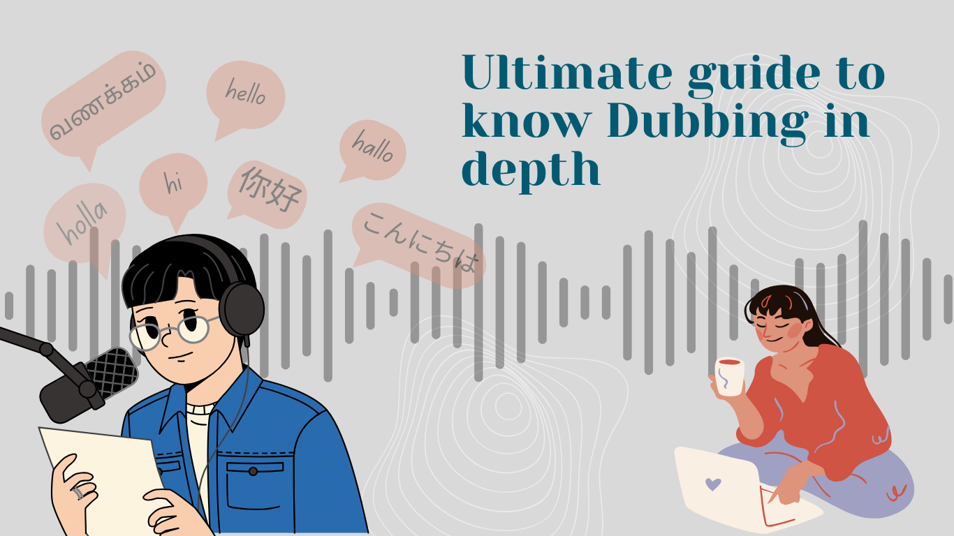 Ultimate Guide to know about Dubbing