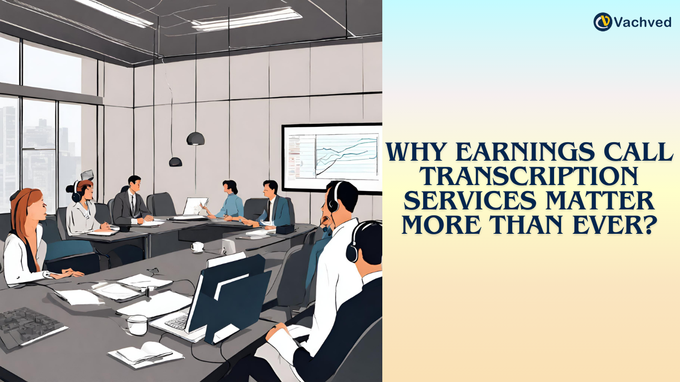 Why Earnings Call Transcription Services are important?