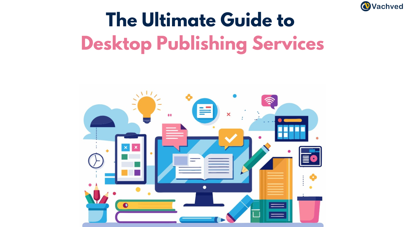 The Ultimate Guide to Desktop Publishing Services