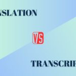 Differences Between Translation & Transcription Services