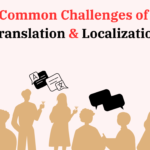 Common Challenges of Translation and Localization